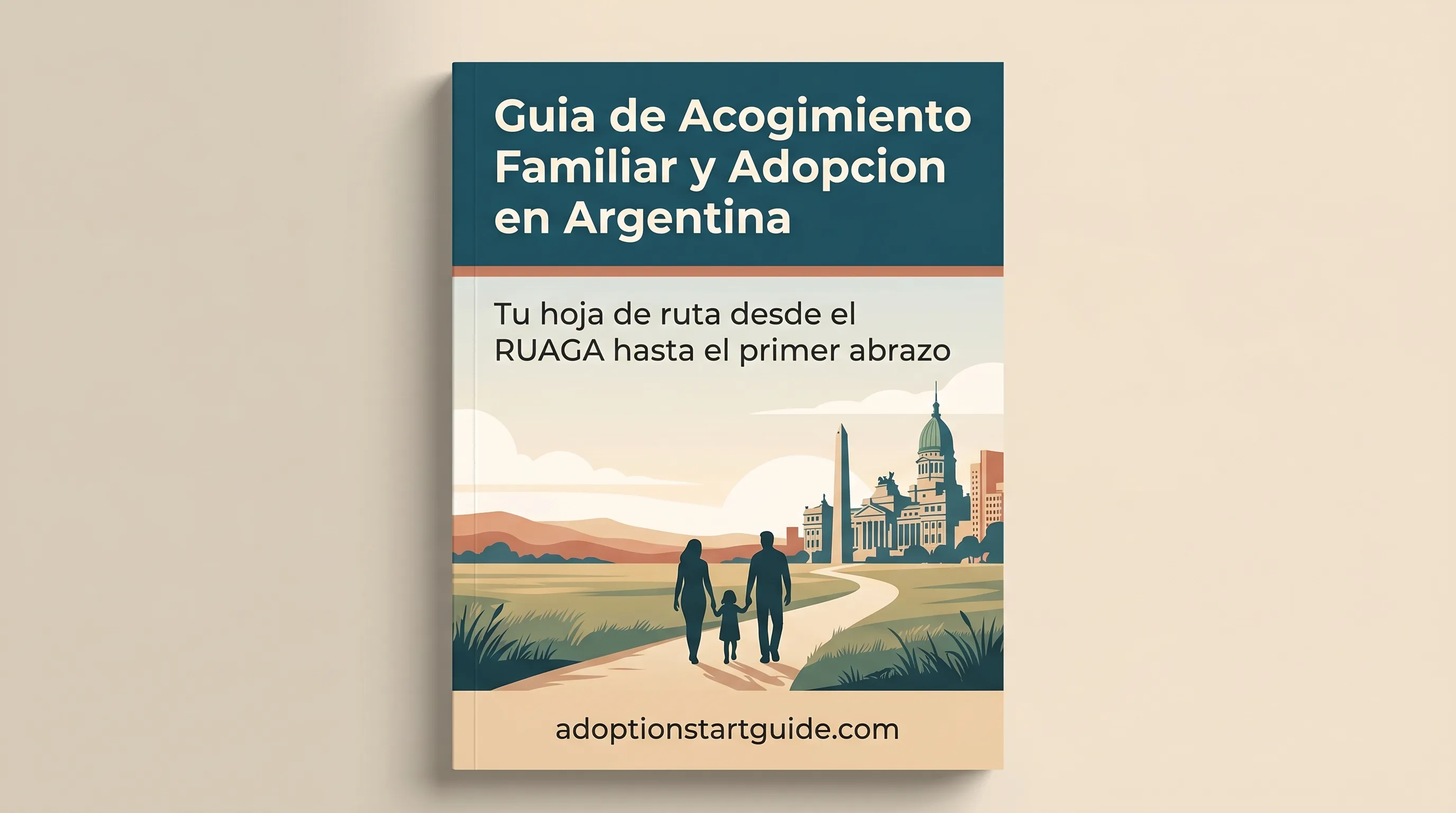 Adopción y Acogimiento en Argentina — Tu Hoja de Ruta del RUAGA al Primer Abrazo