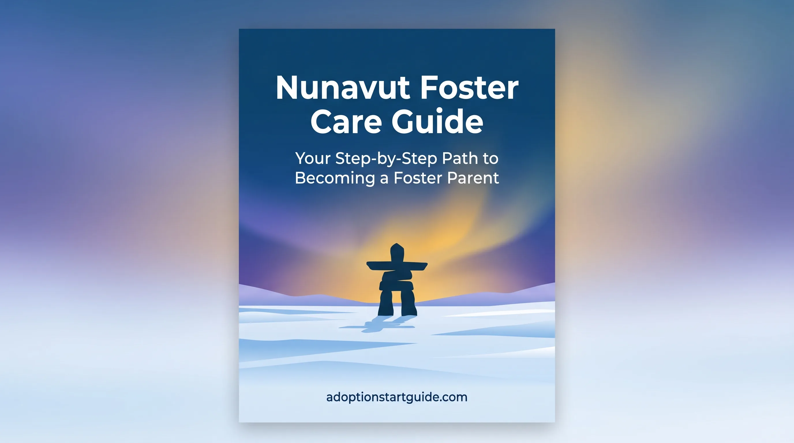Nunavut Foster Care Guide — Navigate DFS, ICFI Funding, and Arctic Housing Standards