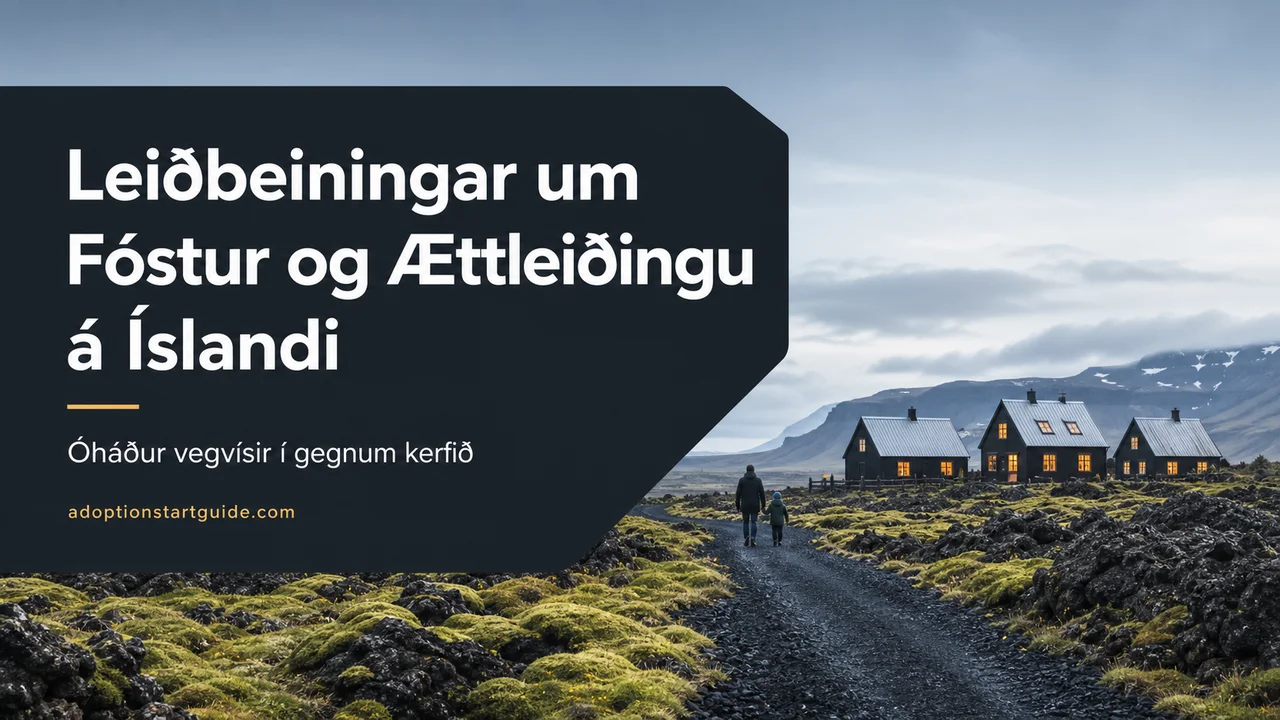 Ísland — Leiðbeiningar um Fóstur og Ættleiðingu
