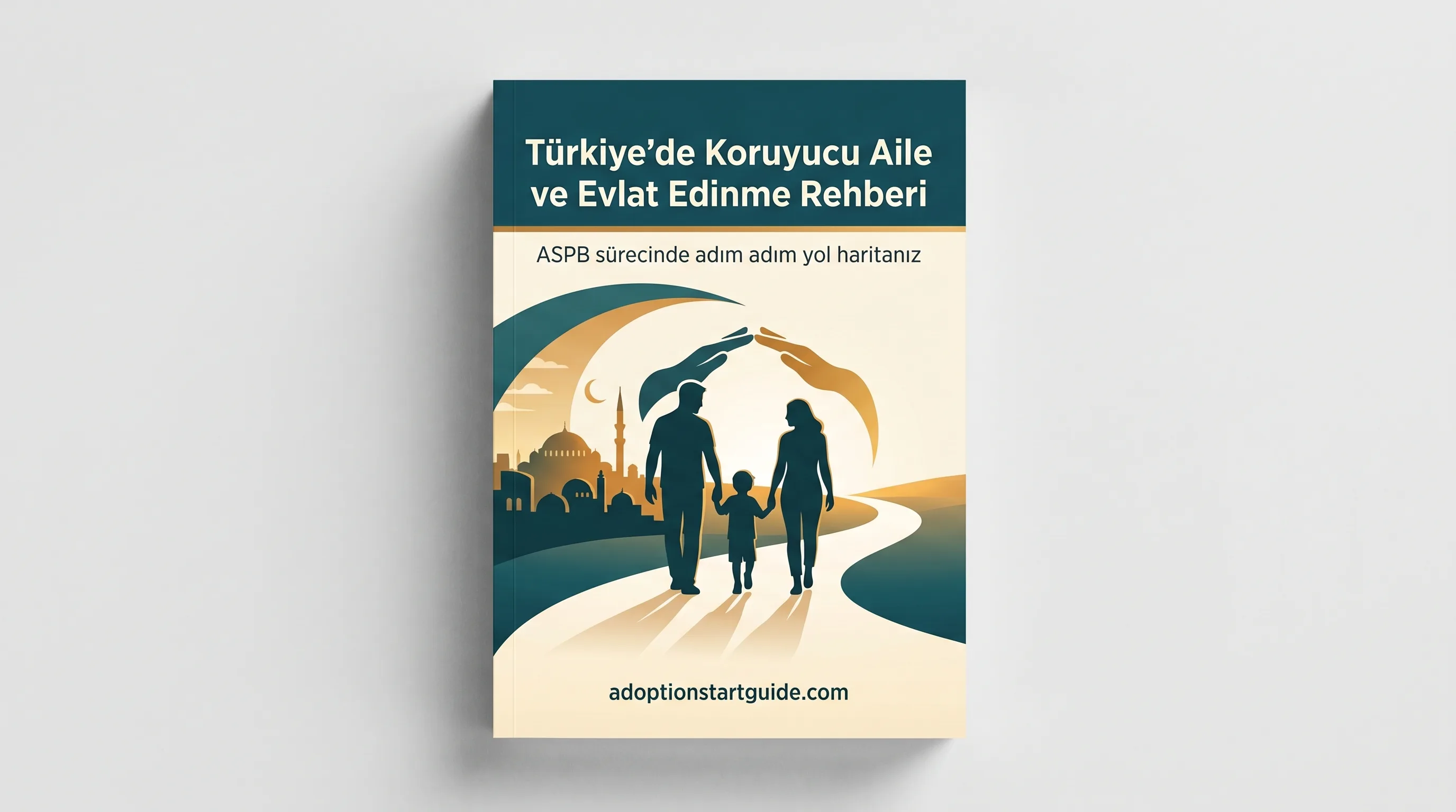 Türkiye Koruyucu Aile ve Evlat Edinme Rehberi — ASPB'den Kucaklaşmaya