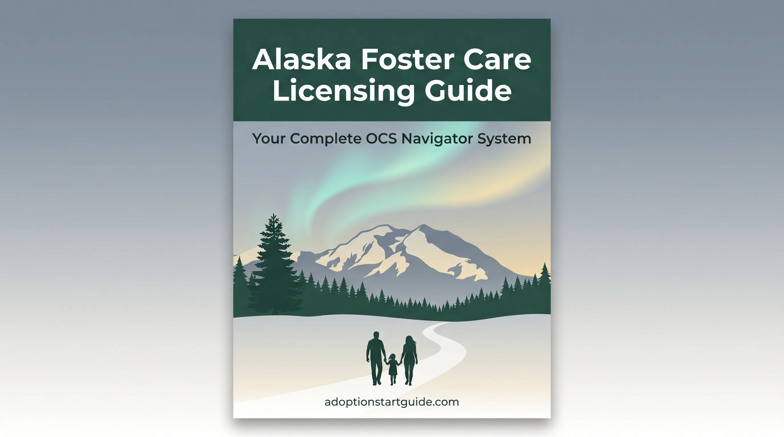 Alaska Foster Care Licensing Guide — Navigate OCS with Confidence